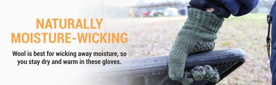 Naturally Moisture Wicking.  Wool is best for wicking  away moisture, so you stay dry and warm in these gloves